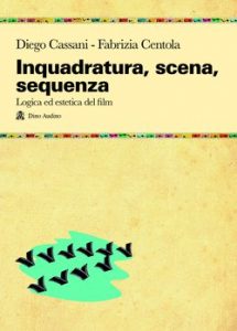 inquadratura, scena, sequenza di diego cassani e fabrizia centola - dino audino editore