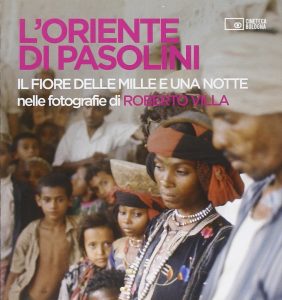 l'oriente di pier paolo pasolini nelle fotografie di roberto villa